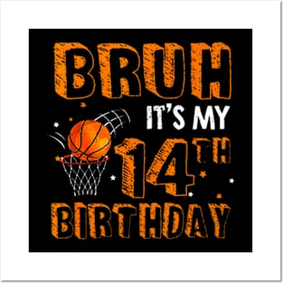 Bruh Its My 14Th Birthday 14 Year Old Basketball Player Posters and Art